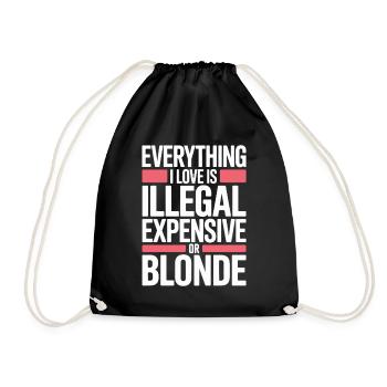 Everything I Love Illegal Expensive Blonde Männer - Turnbeutel - Schwarz - Vorne