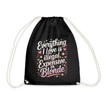 Everything I Love Illegal Expensive Blonde Männer - Turnbeutel - Schwarz - Vorne