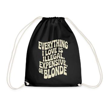 Everything I Love Illegal Expensive Blonde Männer - Turnbeutel - Schwarz - Vorne