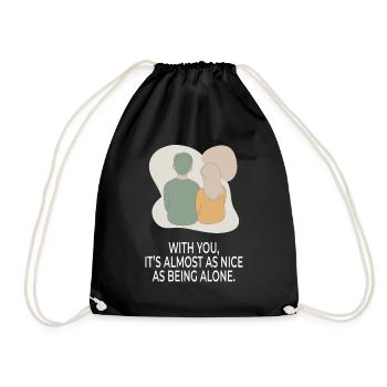 With You It's Almost as Nice as Being Alone - Drawstring Bag - black - Front
