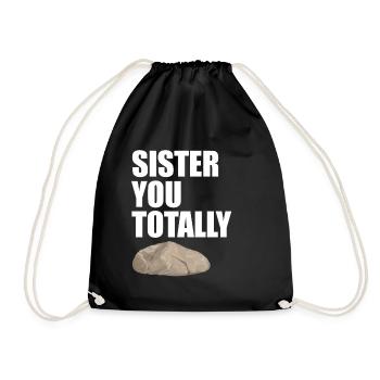 Sister You Totally Rock Funny Pun for Sister - Drawstring Bag - black - Front