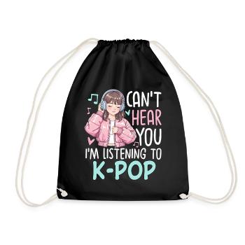 Can't Hear You Im Listening To K-Pop - Turnbeutel - Schwarz - Vorne