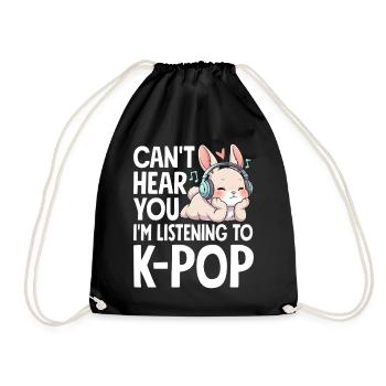 Can't Hear You Im Listening To K-Pop - Turnbeutel - Schwarz - Vorne