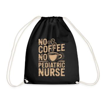 Pediatric Nurse No Coffee No Nursing Coffee Lover - Drawstring Bag - black - Front