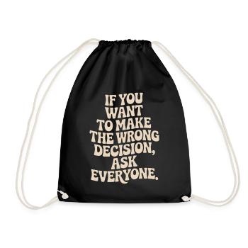 Want To Make Wrong Decision Ask Everyone Mindset - Drawstring Bag - black - Front