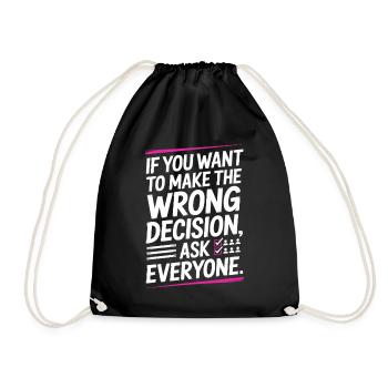 Want To Make Wrong Decision Ask Everyone Mindset - Drawstring Bag - black - Front
