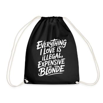 Everything I Love Illegal Expensive Blonde Männer - Turnbeutel - Schwarz - Vorne