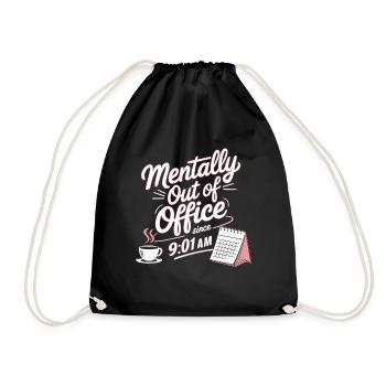 Mentally Out Of Office Since 9:01 AM Office Saying - Drawstring Bag - black - Front