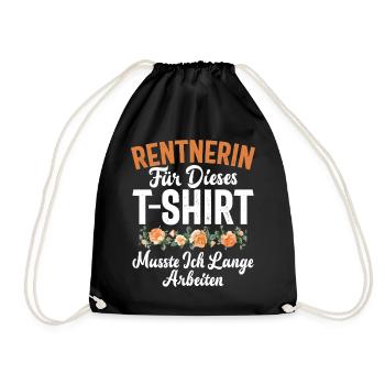 Rentnerin Für Dieses T-Shirt Musste Ich Arbeiten - Turnbeutel - Schwarz - Vorne