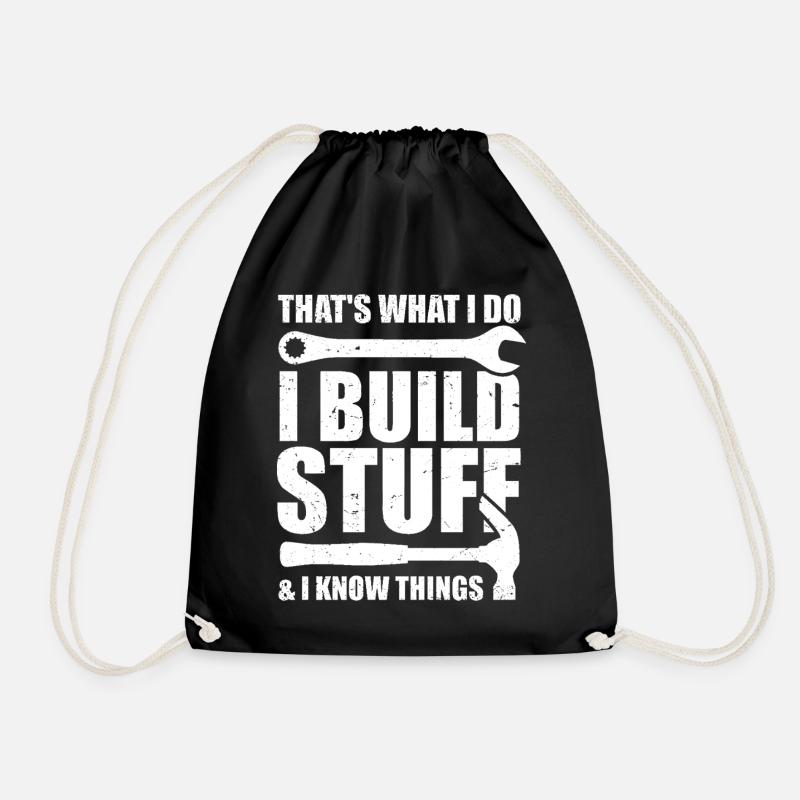 That's what I do I Build Stuff And I know things - Drawstring Bag - black