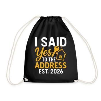 I Said Yes To The Address Est 2026 - Drawstring Bag - black - Front