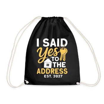 I Said Yes To The Address Est 2027 - Drawstring Bag - black - Front