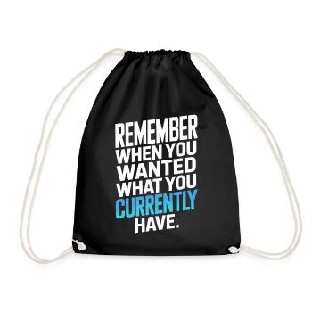 Remember When You Wanted Dankbarkeit Achtsamkeit - Turnbeutel - Schwarz - Vorne