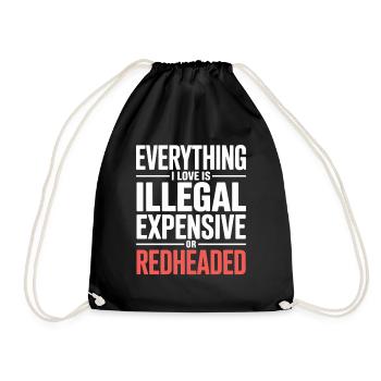 Everything I Love Is Illegal Expensive Rothaarig - Turnbeutel - Schwarz - Vorne