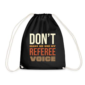 Don't Make Me Use My Referee Voice - Drawstring Bag - black - Front