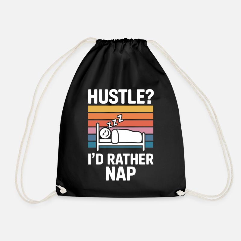Hustle I'd Rather Nap Funny Lazy Humor Quote - Drawstring Bag - black