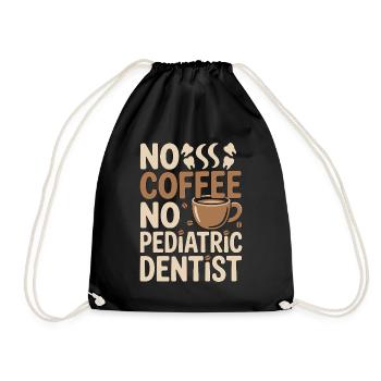 Pediatric Dentist No Coffee Hygienist Coffee Lover - Drawstring Bag - black - Front