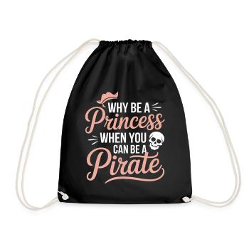 Why Be a Princess When You Can Be a Pirate - Drawstring Bag - black - Front