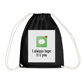 I always hope it's you. - Drawstring Bag - black - Front