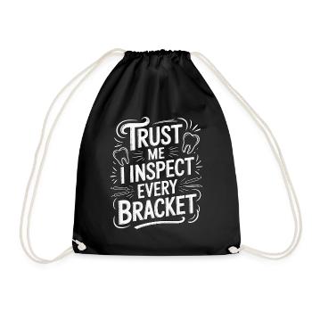 Orthodontic Hygienist Trust Me I Inspect Dentistry - Drawstring Bag - black - Front