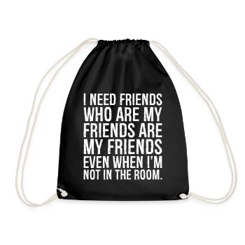 J’ai besoin d’amis qui sont mes amis sont mes amis - Sac de sport léger - noir - Devant