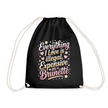 Everything I Love Is Illegal Expensive Or Brunette - Drawstring Bag - black - Front