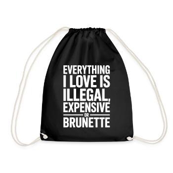 Everything I Love Is Illegal Expensive Or Brunette - Drawstring Bag - black - Front
