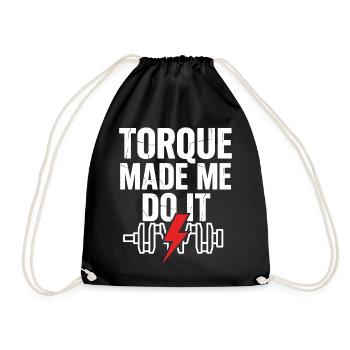 TORQUE MADE ME DO IT Krafttraining Spruch - Turnbeutel - Schwarz - Vorne