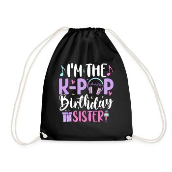 I'm The K Pop Birthday Sister - Drawstring Bag - black - Front