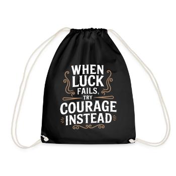 When Luck Fails, Try Courage Inspirational Vintage - Drawstring Bag - black - Front