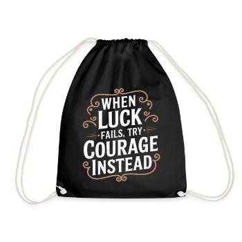 Courage Over Luck Quote Typography Tee - Drawstring Bag - black - Front