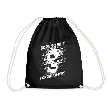 Born to Shit Forced to Wipe - Drawstring Bag - black - Front