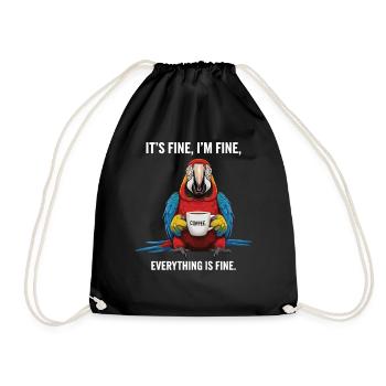 Its Fine In Fine Coffee Parrot Humor - Drawstring Bag - black - Front