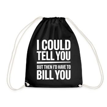 I Could Tell You But I'd Have to Bill You Quote - Drawstring Bag - black - Front