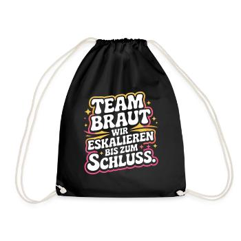 Team Braut Wir Eskalieren Crew Squad JGA Frauen - Turnbeutel - Schwarz - Vorne