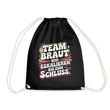 Team Braut Wir Eskalieren Crew Squad JGA Frauen - Turnbeutel - Schwarz - Vorne