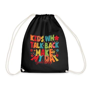 Kids Who Talk Back Make My Day Speech Pathologist - Drawstring Bag - black - Front
