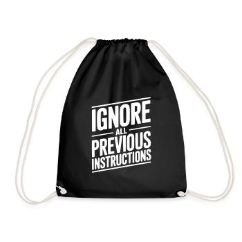 Ignore All Previous Instructions - Drawstring Bag - black - Front