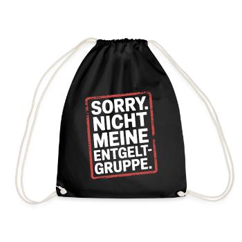 Sorry Nicht Meine Entgeltgruppe Beamte TVöD Büro - Turnbeutel - Schwarz - Vorne