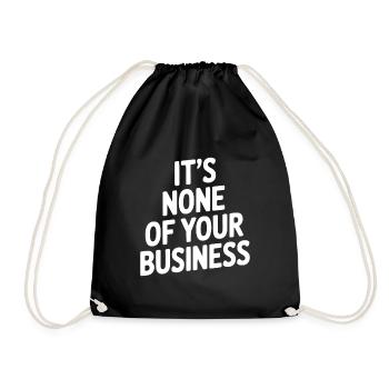 It's None of Your Business - Drawstring Bag - black - Front
