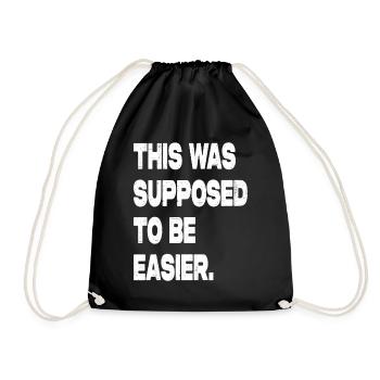 This Was Supposed To Be Easier - Drawstring Bag - black - Front