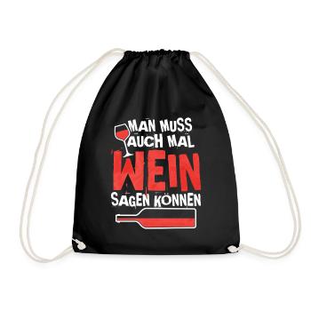Man muss auch mal Wein sagen können Weinspruch - Turnbeutel - Schwarz - Vorne