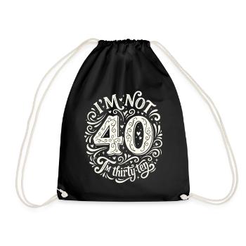 Ich Bin Nicht 40, Ich Habe 30. Geburtstag - Turnbeutel - Schwarz - Vorne
