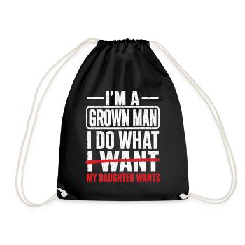 Funny Dad I'm A Grown Man My Daughter Wants - Drawstring Bag - black - Front