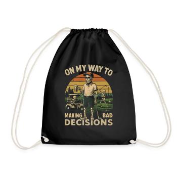 Golf Humor On My Way To Making Bad Decisions - Drawstring Bag - black - Front