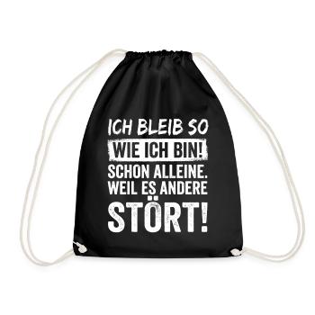 Ich Bleib So Wie Ich Bin! Schon Alleine - Turnbeutel - Schwarz - Vorne