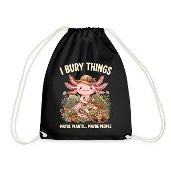 Ich vergrabe Dinge, vielleicht pflanze ich Axolotl - Turnbeutel - Schwarz - Vorne