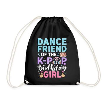 Dance Friend Of The K-Pop Birthday Girl - Drawstring Bag - black - Front