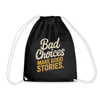 Bad Choices Make Good Stories Festival Party Trip - Drawstring Bag - black - Front