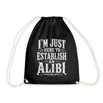 Ich bin hier, Alibi zu schaffen - Turnbeutel - Schwarz - Vorne